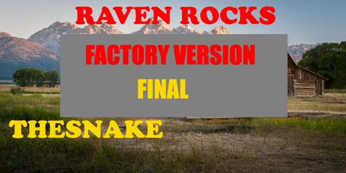 RAVEN ROCKS FACTORY EDITION FINAL
